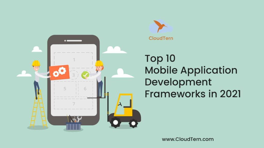 Top 10 Mobile Application Development Frameworks in 2021